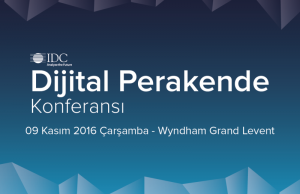 IDC Türkiye Dijital Perakende Konferansı 9 Kasım 2016 ‘da
