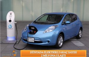 Dünyada elektrikli araçlar sayısı 2 milyona ulaştı