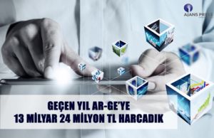 Geçen yıl Ar-Ge ’ye 13 milyar 24 milyon tl harcadık Ar-Ge