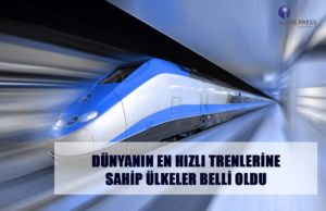 Dünyanın en hızlı tren sahibi ülkeleri belli oldu hızlı tren