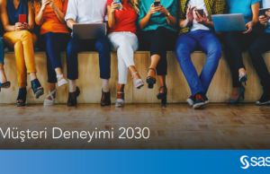 2030’da müşteri deneyimi nasıl olacak? müşteri deneyimi