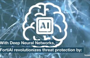 Tehditleri Bir Saniyeden Kısa Sürede Tespit Edebilen Yeni Yapay Zeka Çözümü FortiAI Tanıtıldı