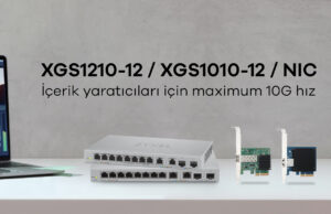 Zyxel XGS1210-12 ve XGS1010-12 tanıtıldı! 10G Switch ile hızınıza hız katın! Zyxel XGS1210-12