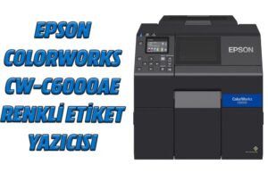 Epson Colorworks CW-C6000AE: Ürünleriniz için istediğiniz etiketleri basabilirsiniz