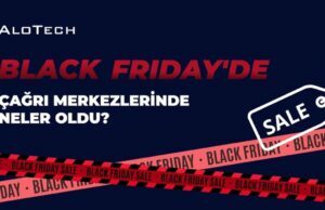 Black Friday Gününde Çağrı Merkezlerinde Neler Oldu? Black Friday