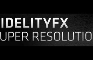 FidelityFX Super Resolution Teknolojisi 22 Haziran’da Kullanıma Açılıyor