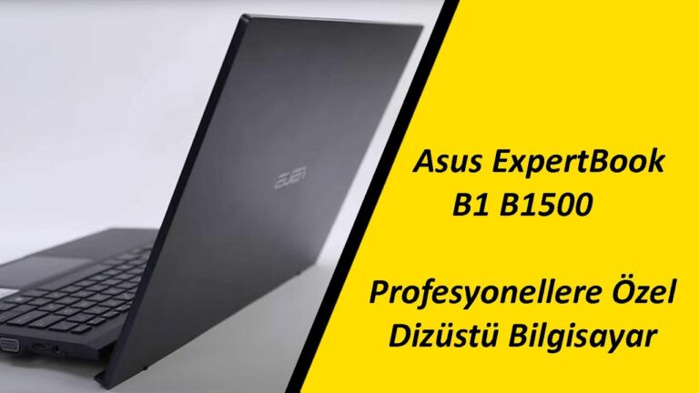 ASUS ExpertBook B1 B1500 Profesyonellere Özel Dizüstü Bilgisayar