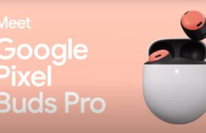 Google Pixel Buds Pro Gerçek Kablosuz Kulaklık Duyuruldu! İşte Özellikleri!