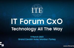 Teknoloji Dünyası Yılın Etkinliği IT Forum CxO ’da Buluşuyor!