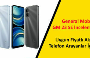 General Mobile GM 23 SE İnceleme: Uygun Fiyatlı Telefon Arayanlar İçin