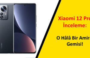 Xiaomi 12 Pro İnceleme: O Hâlâ Bir Amiral Gemisi!