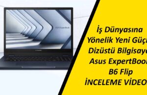 Asus ExpertBook B6 Flip İnceleme (Video)