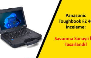 Panasonic Toughbook FZ 40 İnceleme: Savunma Sanayii İçin Tasarlandı!