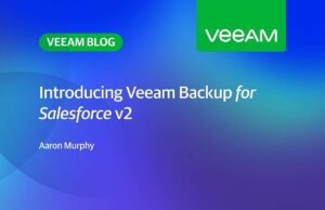Veeam Backup for Salesforce Güncellemelerini Duyurdu