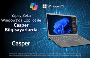 Yapay Zeka Aracı Windows Copilot Tüm Windows 11 Ön Yüklü Casper Bilgisayarlarda Yer Alacak