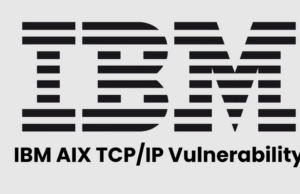 IBM AIX İşletim Sisteminde Kritik Güvenlik Açıkları Hakkında Bilgi Verdi