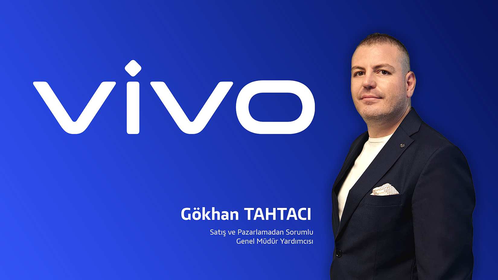 vivo 5G Türkiye Satış ve Pazarlamadan Sorumlu Genel Müdür Yardımcısı Gökhan Tahtacı