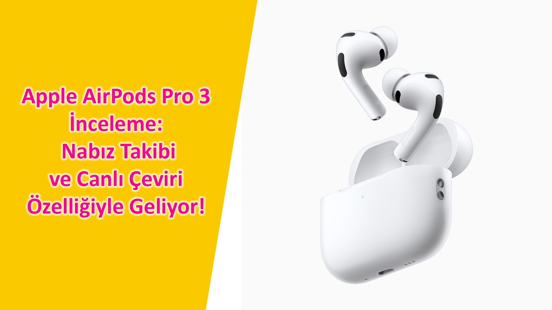 Apple AirPods Pro 3 İnceleme: Nabız Takibi ve Canlı Çeviri Özelliğiyle Geliyor!