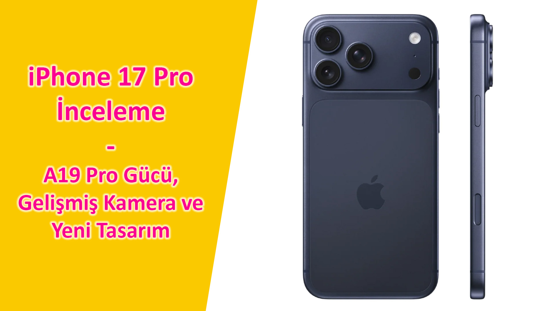 iPhone 17 Pro İnceleme – A19 Pro Gücü, Gelişmiş Kamera ve Yeni Tasarım