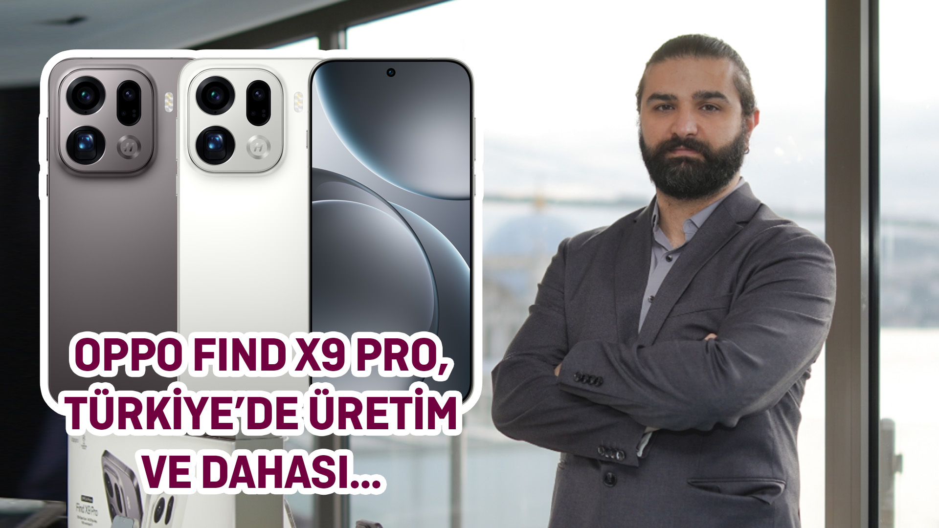Röportaj: Murat Karakoç, OPPO Find X9 Pro'yu, Türkiye'de Üretimi ve Dahasını Anlatıyor