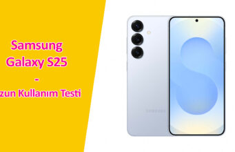 Samsung Galaxy S25 Uzun Kullanım Testi: 1 Yıl Sonunda Performans Nasıl?