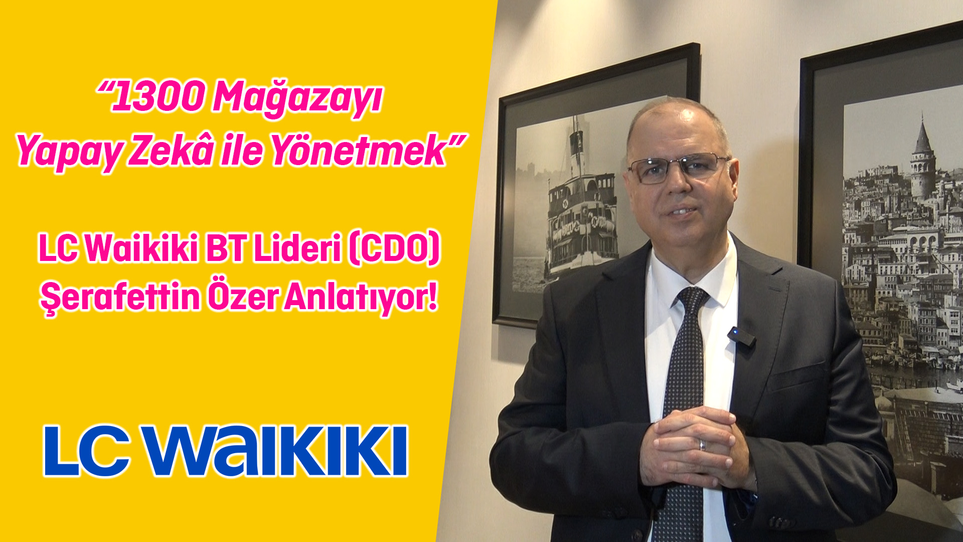 LC Waikiki’de Dijital Devrim: “1300 Mağazanın Operasyonunu Yapay Zekâ ile Optimize Ediyoruz”