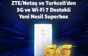 Turkcell ve ZTE/Netaş’tan 5G ve Wi-Fi 7 Destekli Yeni Nesil Superbox İş Birliği Turkcell 5G Superbox