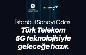 Türk Telekom ve İSO’dan Sanayide 5G Odaklı Dijital Dönüşüm Hamlesi
