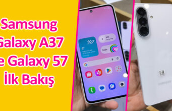 Yeni Orta Seviye Telefonlara İlk Bakış: Samsung Galaxy A37 ve Galaxy A57