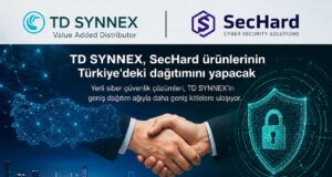 TD SYNNEX, SecHard Ürünlerinin Türkiye Dağıtıcısı Oldu yerli siber güvenlik çözümleri
