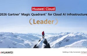 Huawei Cloud, Gartner 2026 Bulut Yapay Zekâ Altyapısı Raporunda “Lider” Kategorisine Yükseldi Huawei Cloud AI Altyapısı