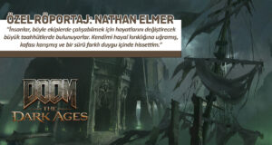 Nathan Elmer İle Özel Röportaj: id Software, DOOM The Dark Ages ve Dahası Üzerine…