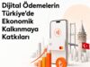 Mastercard Raporu: Dijital Ödemeler Türkiye Ekonomisine Milyarlarca Liralık Katkı Sağlıyor