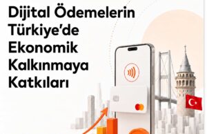 Mastercard Raporu: Dijital Ödemeler Türkiye Ekonomisine Milyarlarca Liralık Katkı Sağlıyor