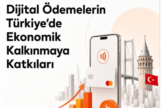 Mastercard Raporu: Dijital Ödemeler Türkiye Ekonomisine Milyarlarca Liralık Katkı Sağlıyor