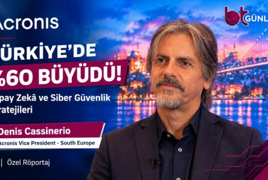 Acronis Türkiye’de Yüzde 60 Büyüdü: Denis Cassinerio Gelecek Stratejisini Anlattı